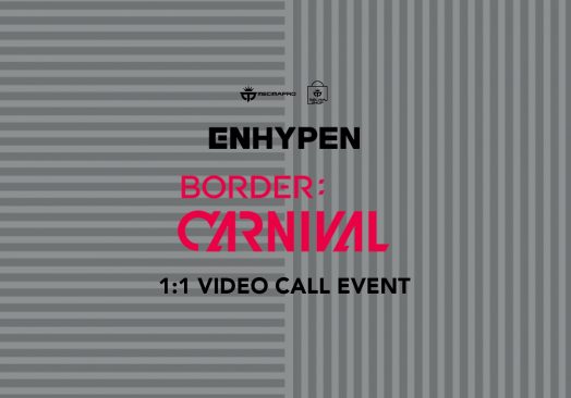 ENHYPEN [BORDER : CARNIVAL] 1:1 VIDEO CALL EVENT